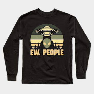 Ew, People Alien Tee Funny UFO Vintage Retro Alien Long Sleeve T-Shirt